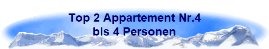 Top 2 Appartement Nr.4
bis 4 Personen